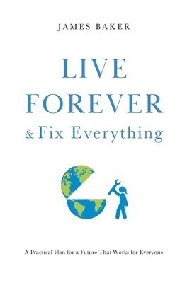 James Baker - Live Forever & Fix Everything, Inbunden