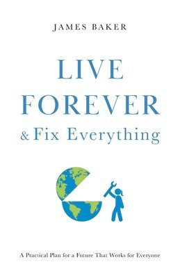 James Baker - Live Forever & Fix Everything, Häftad