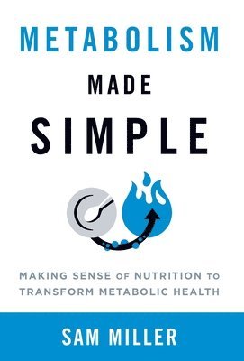 Sam Miller - Metabolism Made Simple, Inbunden