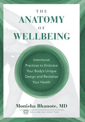 Monisha Bhanote, Dr. Monisha Bhanote - Anatomy of Wellbeing, Inbunden
