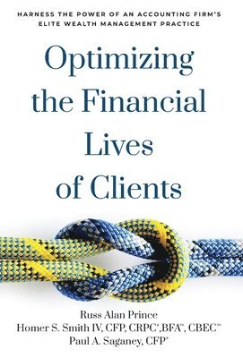 Russ Alan Prince, Cfp Smith IV, Cfp Saganey, IV Smith, Cfp, CFP, Smith IV, Cfp Smith - Optimizing the Financial Lives of Clients, Inbunden