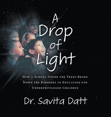 Savita Datt, Dr. Savita Datt - Drop of Light, Inbunden