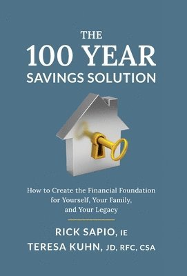 Rick Sapio, Teresa Kuhn - 100 Year Savings Solution, Inbunden