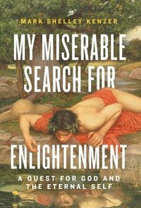 bokomslag My Miserable Search for Enlightenment