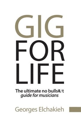 Georges Elchakieh - Gig for Life, Inbunden