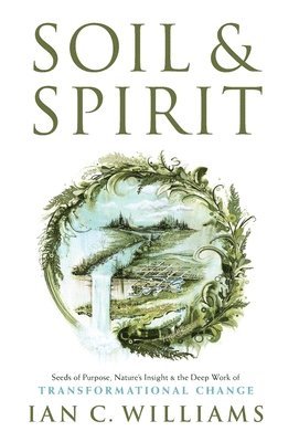 Ian C Williams - Soil & Spirit, Inbunden