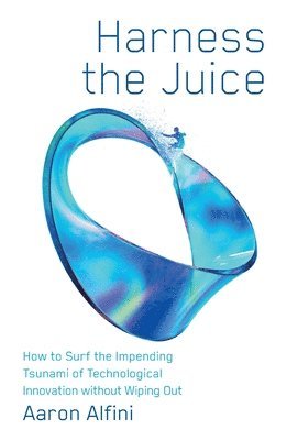Aaron Alfini - Harness the Juice, Inbunden
