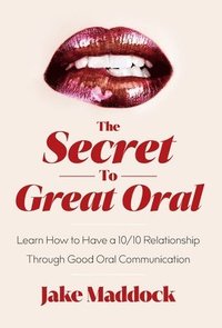 bokomslag The Secret to Great Oral