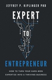 bokomslag Expert to Entrepreneur