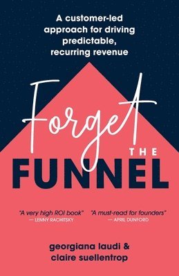Forget the Funnel 1