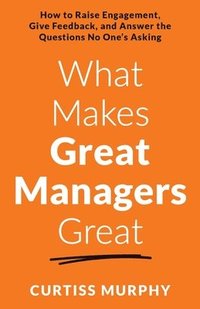 bokomslag What Makes Great Managers Great