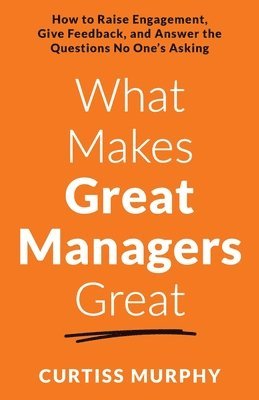 bokomslag What Makes Great Managers Great