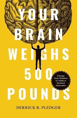 bokomslag Your Brain Weighs 500 Pounds