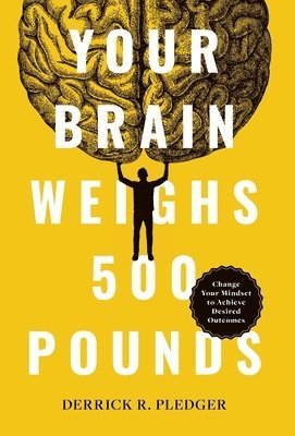 Your Brain Weighs 500 Pounds 1