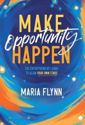 Maria Flynn - Make Opportunity Happen, Inbunden