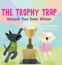 bokomslag The Trophy Trap: Unleash Your Inner Winner