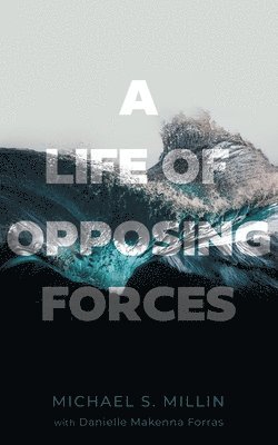 A Life of Opposing Forces 1