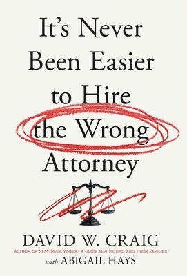 It's Never Been Easier to Hire the Wrong Attorney 1