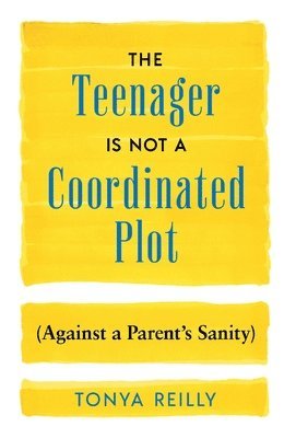bokomslag Teenager Is Not a Coordinated Plot (Against a Parent's Sanity)