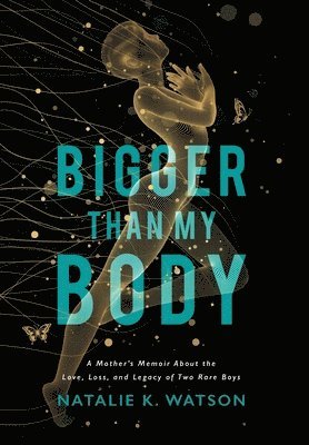 Natalie K Watson - Bigger than My Body, Inbunden
