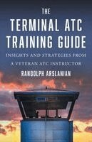 Randolph Arslanian - Terminal ATC Training Guide, Häftad