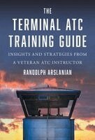 Randolph Arslanian - Terminal ATC Training Guide, Inbunden