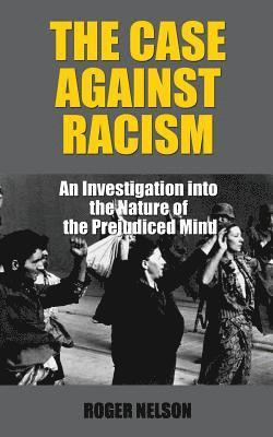 bokomslag The Case Against Racism: An Investigation into the Nature of the Prejudiced Mind