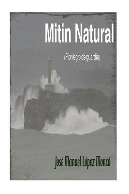 Jose Manuel Lopez Monco - Mitin Natural: (Florilegio de guardia), Häftad