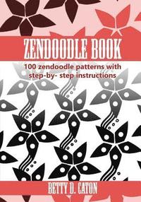 bokomslag ZenDoodle Book: 100 zendoodle patterns with step-by-step instructions