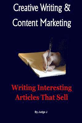 bokomslag Creative Writing and Content Marketing: Writing Interesting Articles That Sell