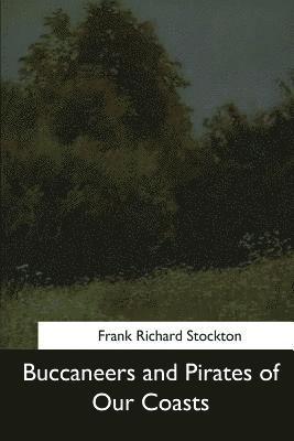 Buccaneers and Pirates of Our Coasts