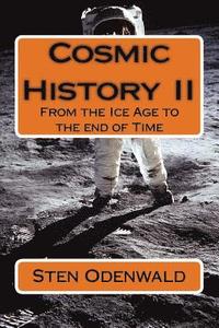 bokomslag Cosmic History II: From the Ice Age to the end of Time