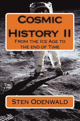 Cosmic History II: From the Ice Age to the end of Time 1