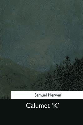 Samuel Merwin - Calumet 'K', Häftad