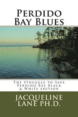 Perdido Bay Blues: The Struggle to Save Perdido Bay Black & White edition 1