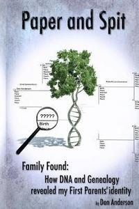 bokomslag Paper and Spit: Family found: How DNA and Genealogy revealed my first parents' identity