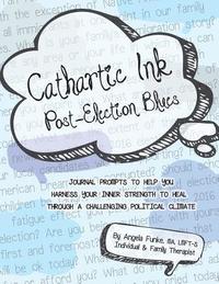 bokomslag Cathartic Ink: Post-Election Blues
