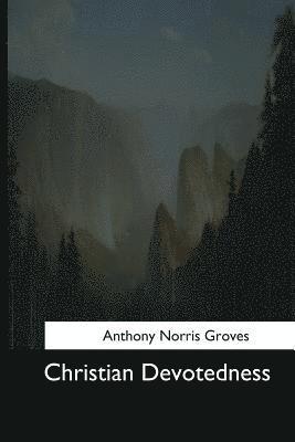 Anthony Norris Groves - Christian Devotedness, Häftad