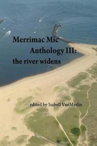 bokomslag Merrimac Mic Anthology III: the river widens