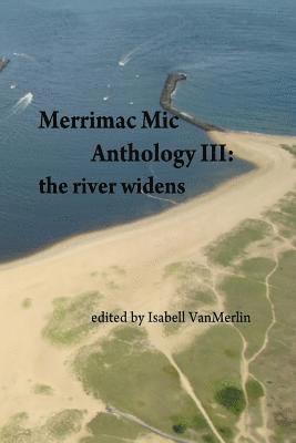 Merrimac Mic Anthology III: the river widens 1