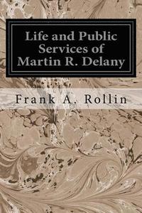 bokomslag Life and Public Services of Martin R. Delany