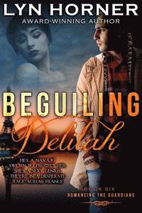 bokomslag Beguiling Delilah: Romancing the Guardians, Book Six