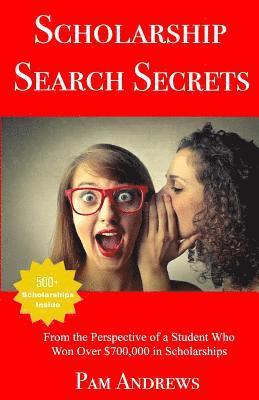 Pam Andrews - Scholarship Search Secrets: A Student's Guide to Finding and Winning Scholarships, Häftad