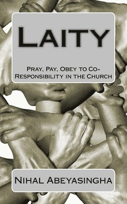 bokomslag Laity: Pray, Pay, Obey to Co-Responsibility in the Church