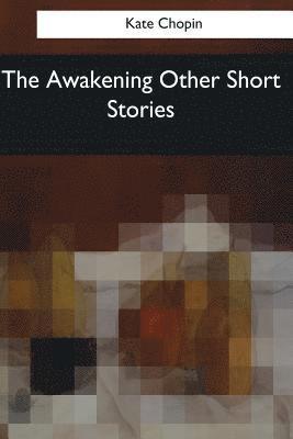 bokomslag The Awakening & Other Short Stories