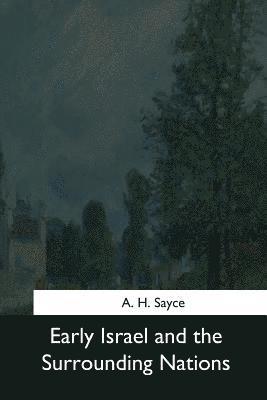 A. H. Sayce - Early Israel and the Surrounding Nations, Häftad