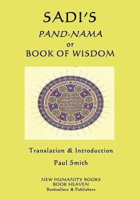 Sadi - Sadi's Pand-Nama or Book of Wisdom, Häftad