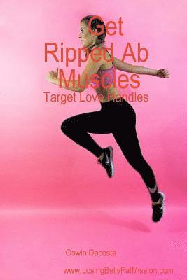 bokomslag Get Ripped Ab Muscles: Target Love Handles