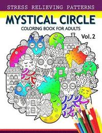 bokomslag Mystical Circle Coloring Books for Adults Vol.2: A Mandala Coloring Book Amazing Flower, Animal and Doodle Patterns Design