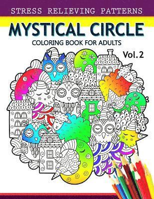 Mystical Circle Coloring Books for Adults Vol.2: A Mandala Coloring Book Amazing Flower, Animal and Doodle Patterns Design 1